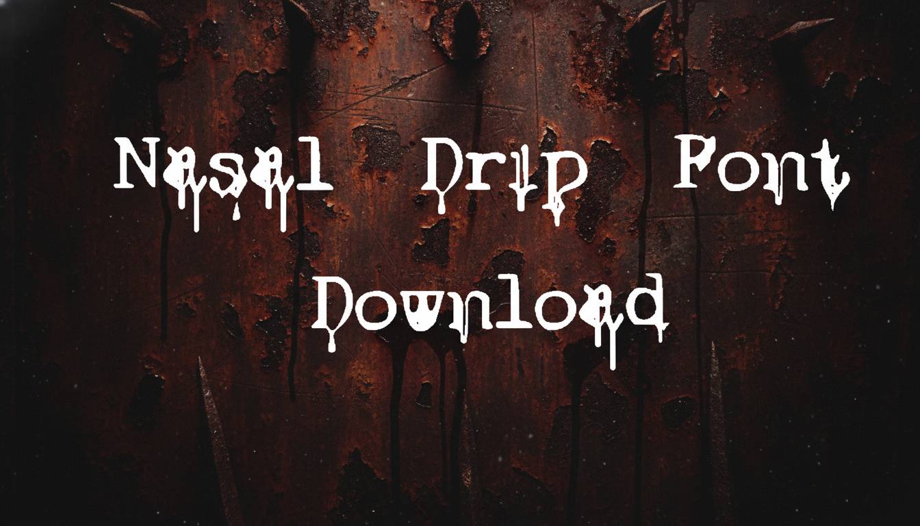 Nasal Drip Font Download