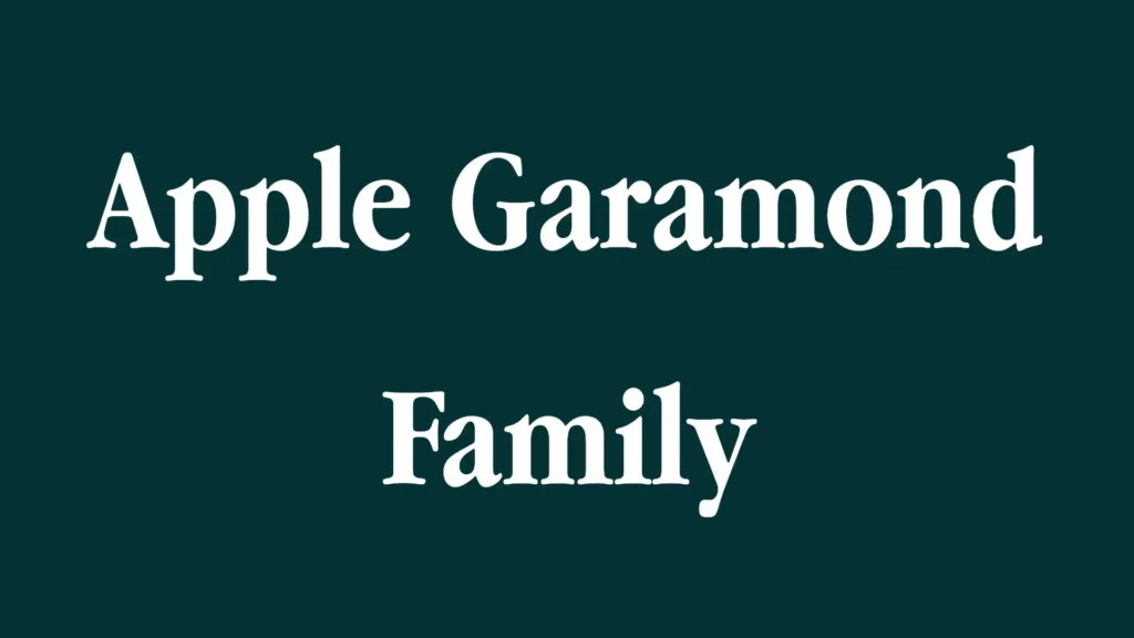 Apple Garamond
Family