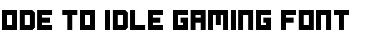 Ode to Idle Gaming Font free