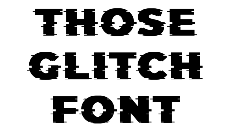 Those Glitch Font Download
