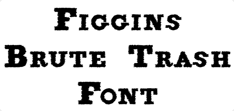 Figgins Brute Trash Font Download