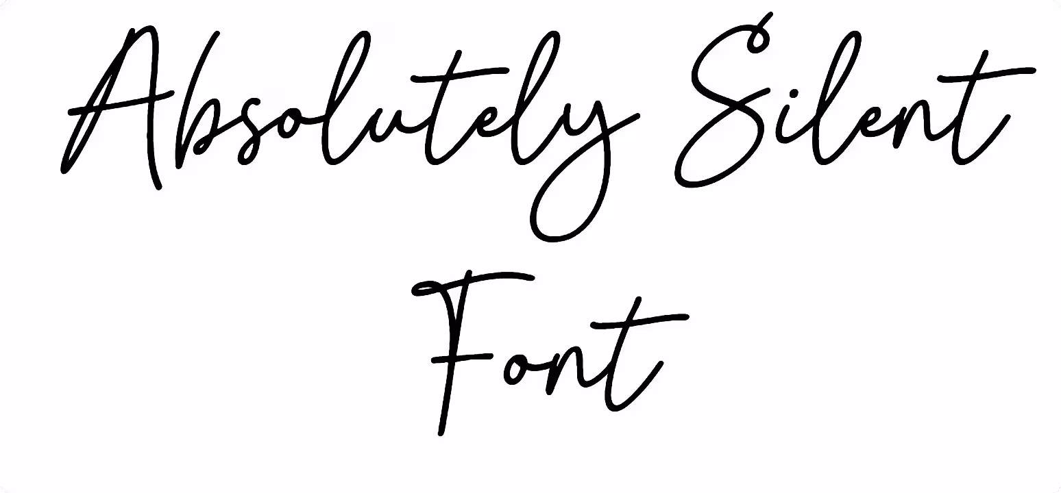 Absolutely Silent Font