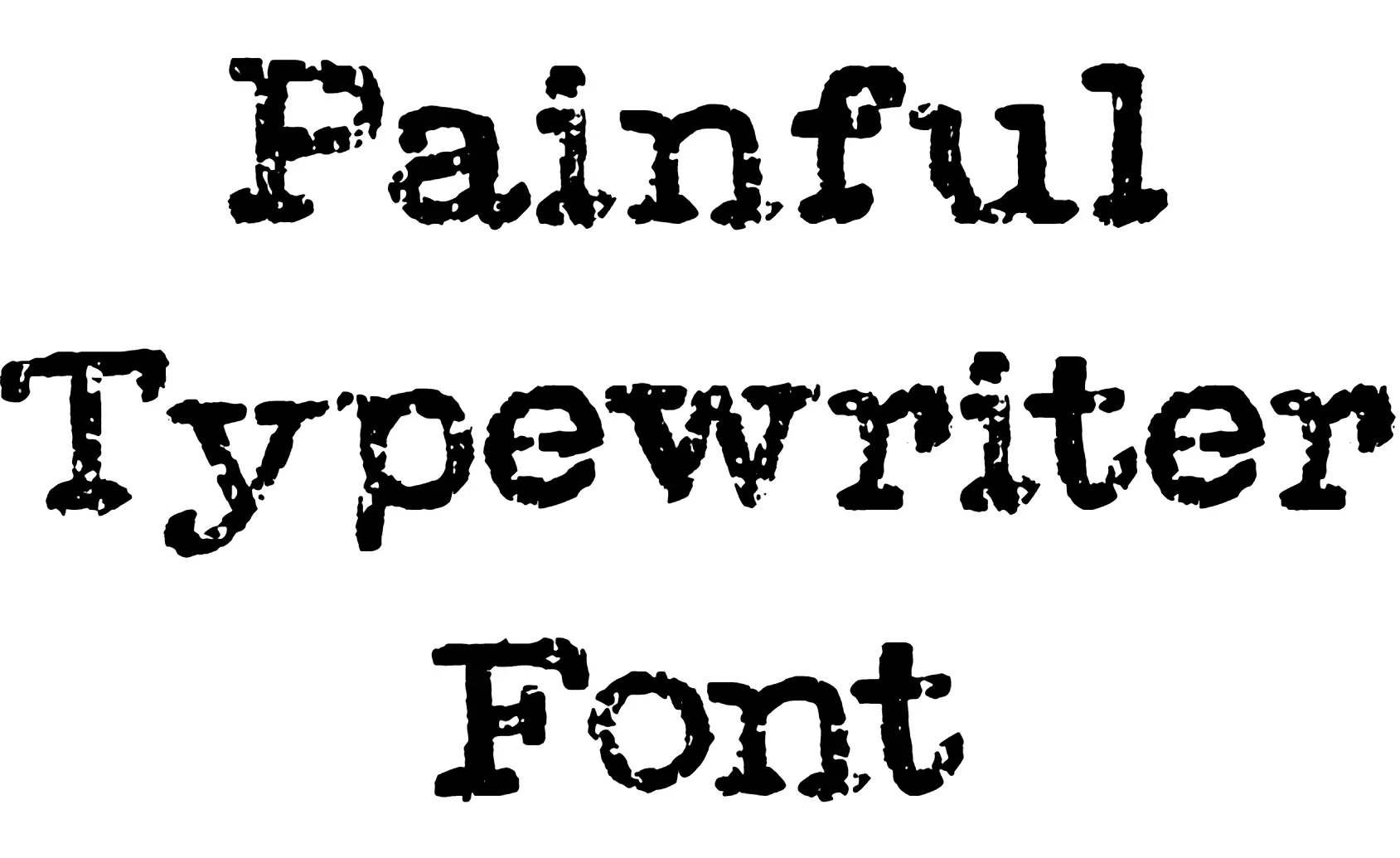 Painful Typewriter Font