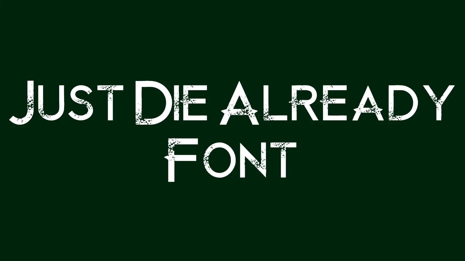 Just Die Already Font
