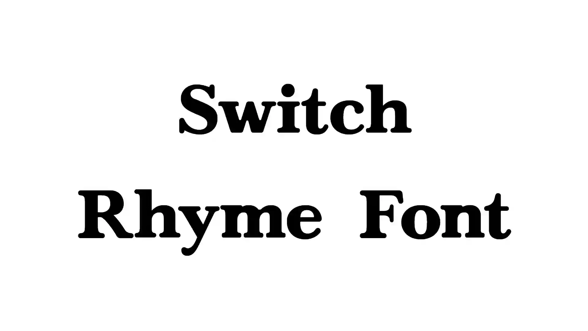 Switch Rhyme Font