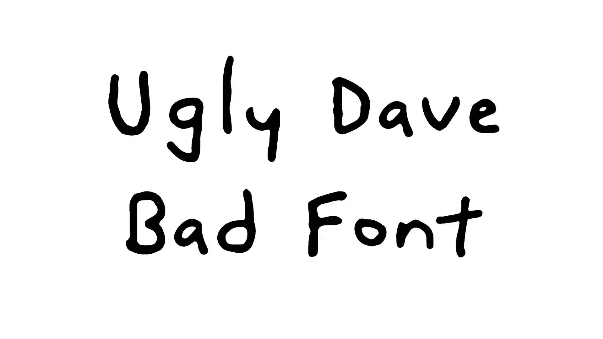 Ugly Dave Bad Font