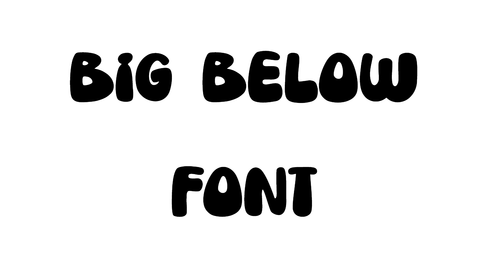 Big Below Font