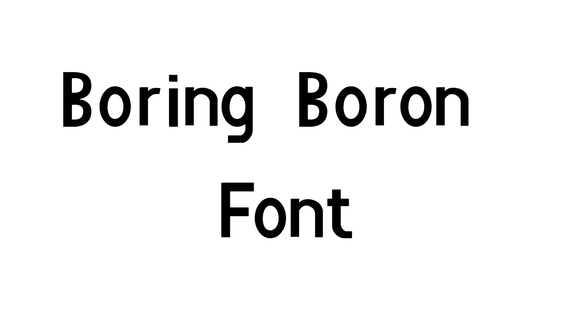 Boring Boron Font