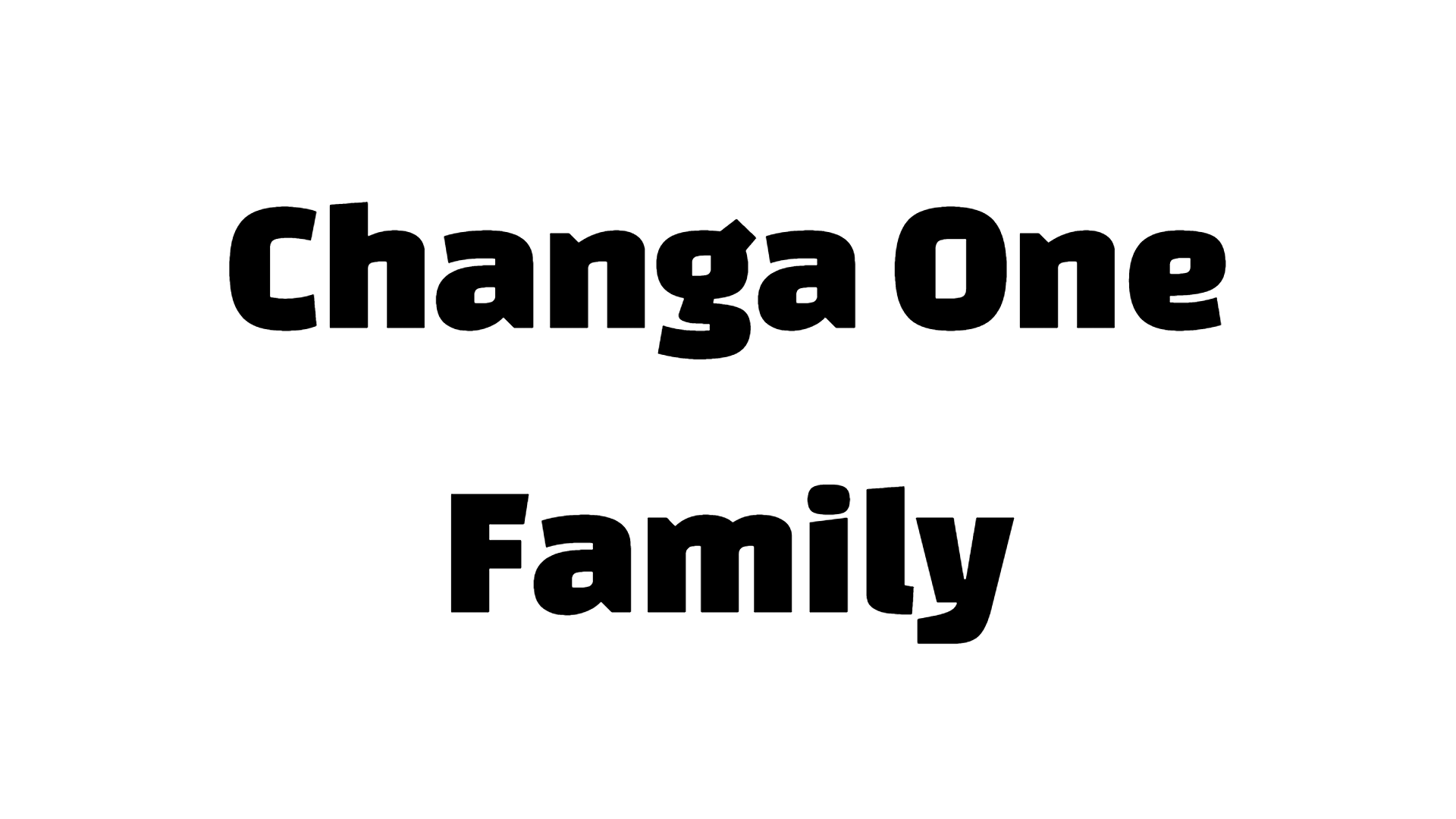 Changa One Family