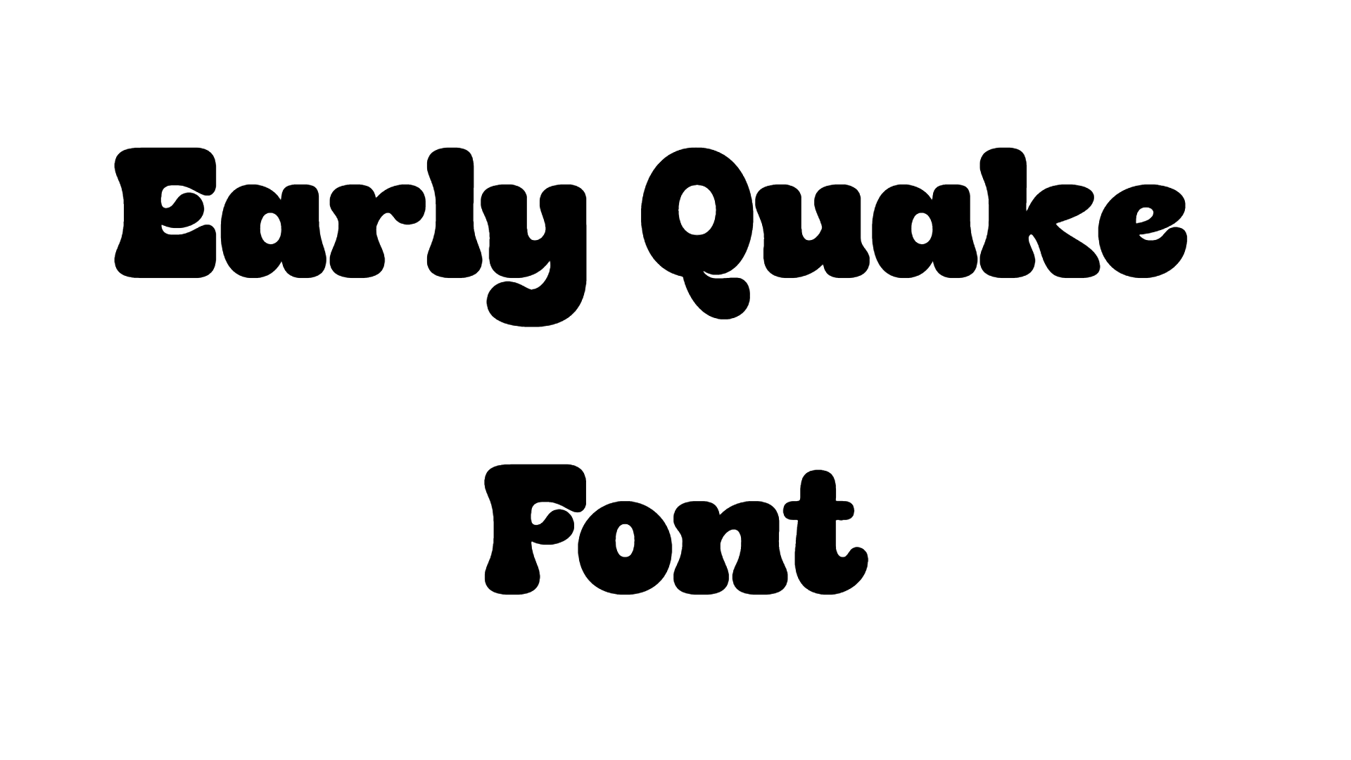Early Quake Font