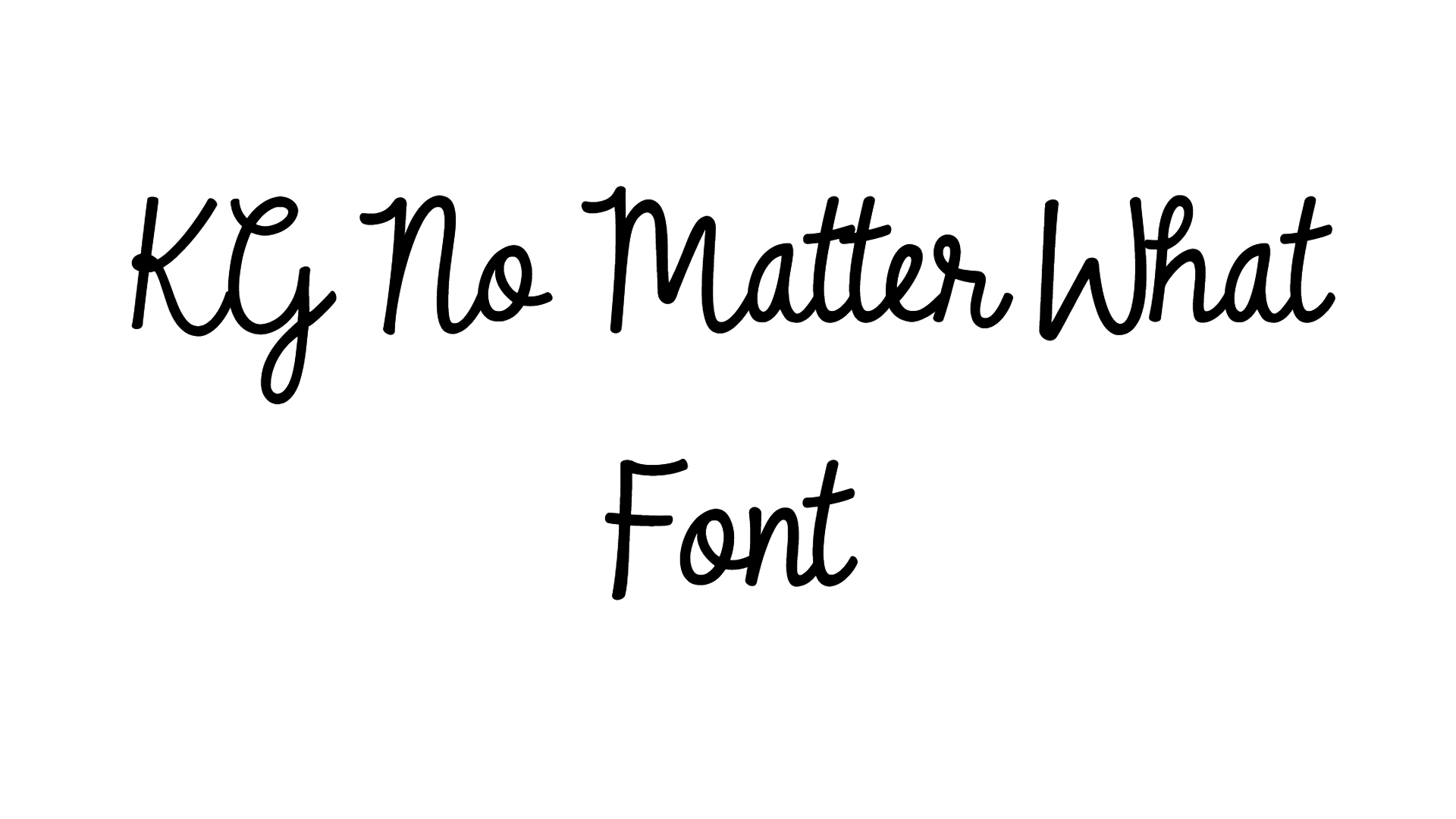 KG No Matter What Font
