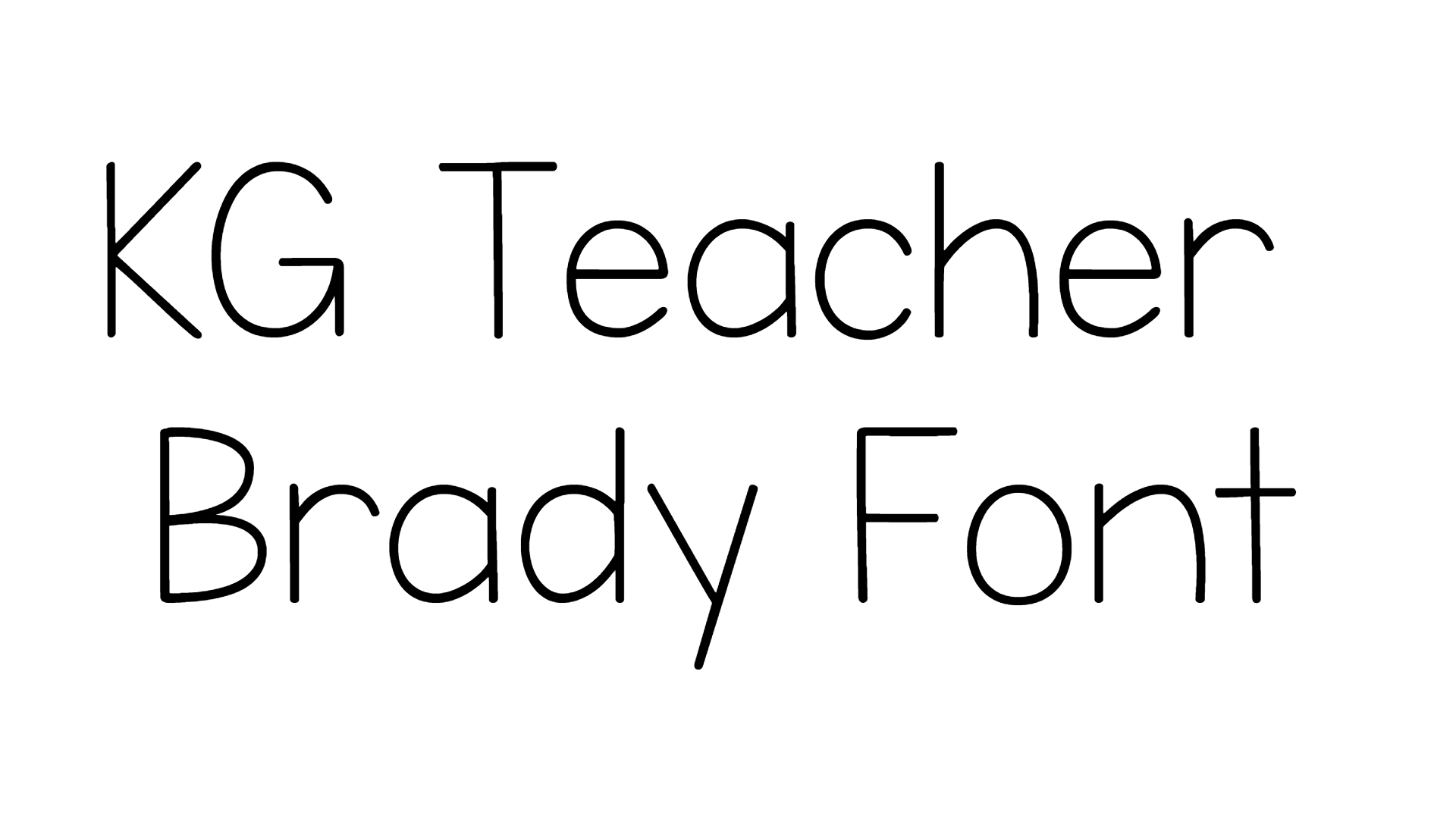 KG Teacher Brady Font