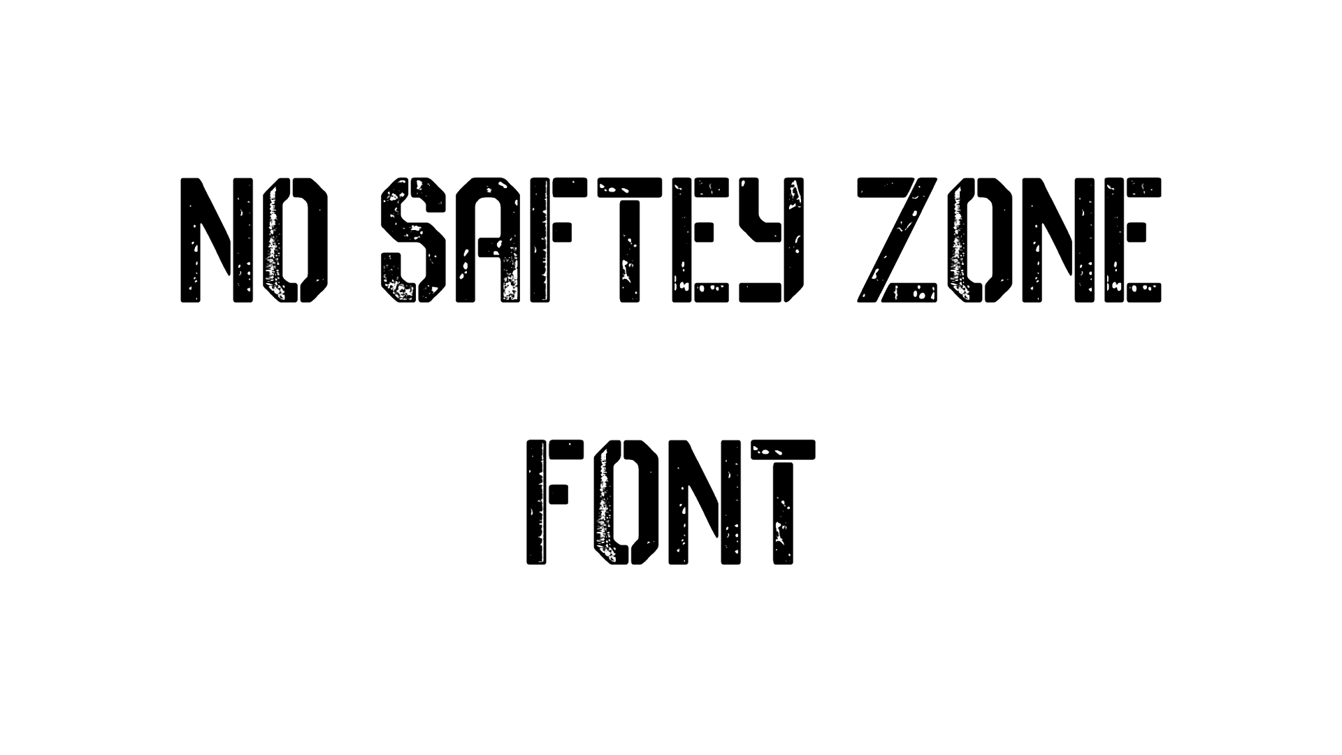 NO SAFTEY ZONE FONT