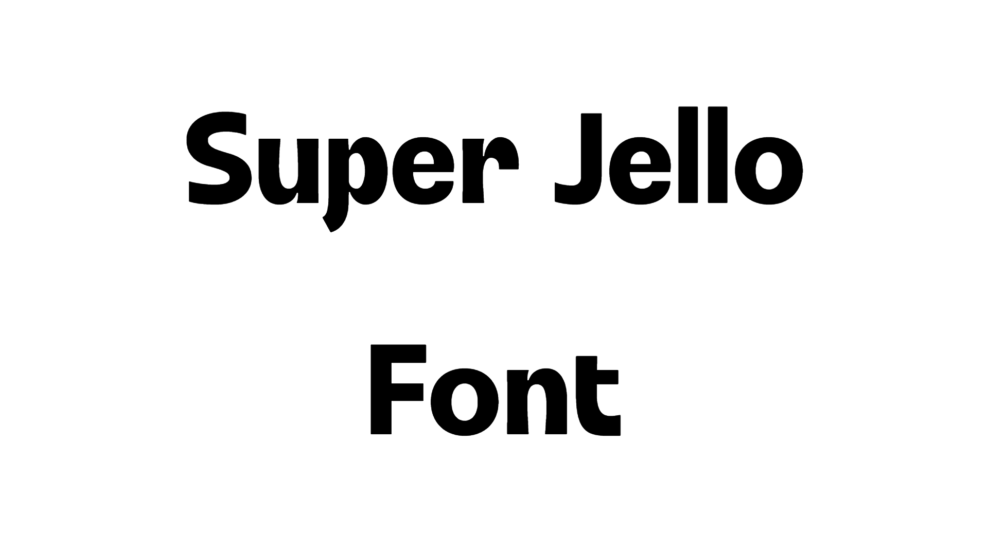 Super Jello Font