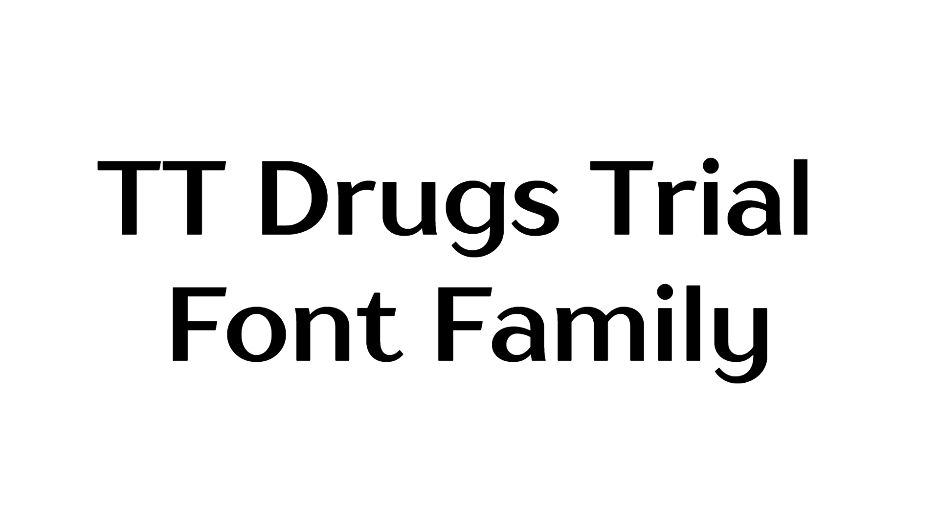 TT Drugs Trial Font Family