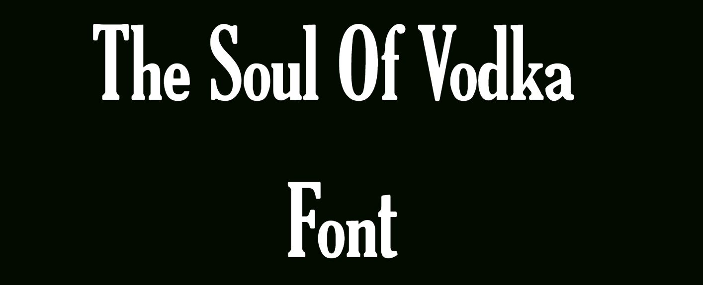 The Soul Of Vodka Font