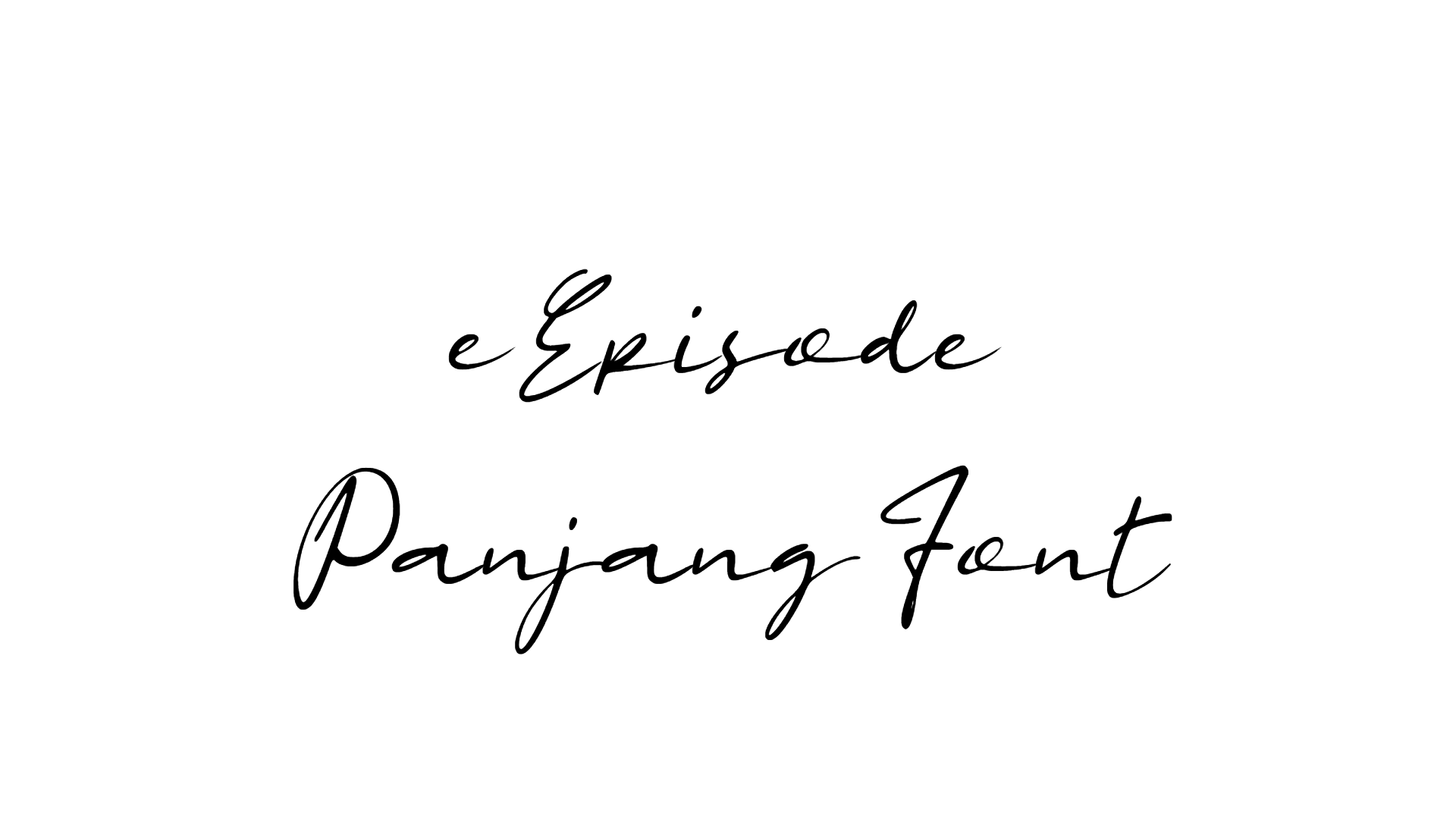 e Episode Panjang Font