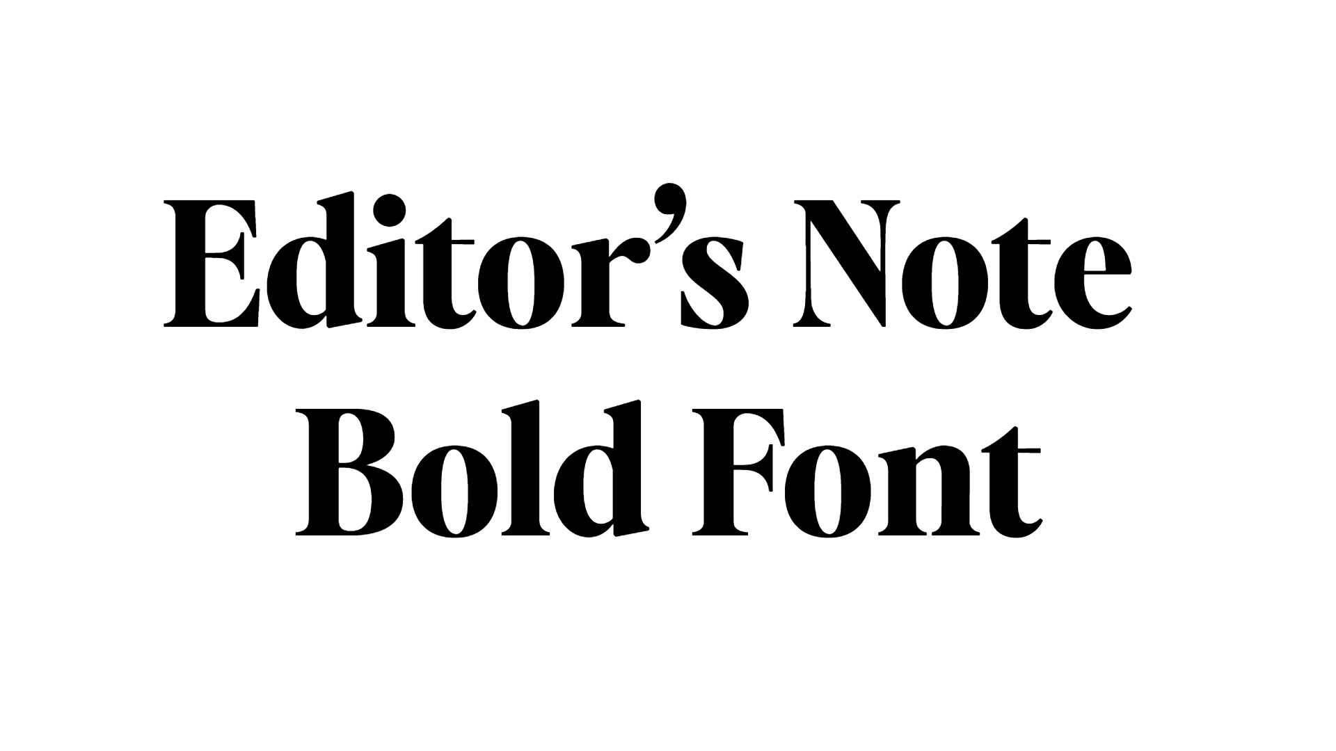 Editor’s Note Bold Font