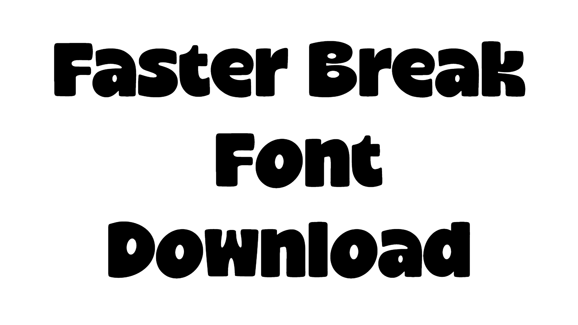 Faster Break Font