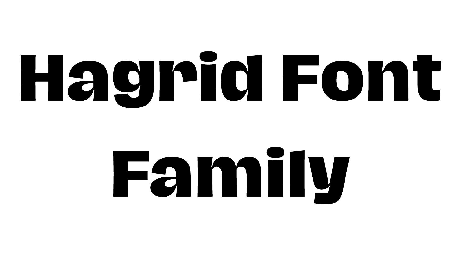Hagrid Font Family
