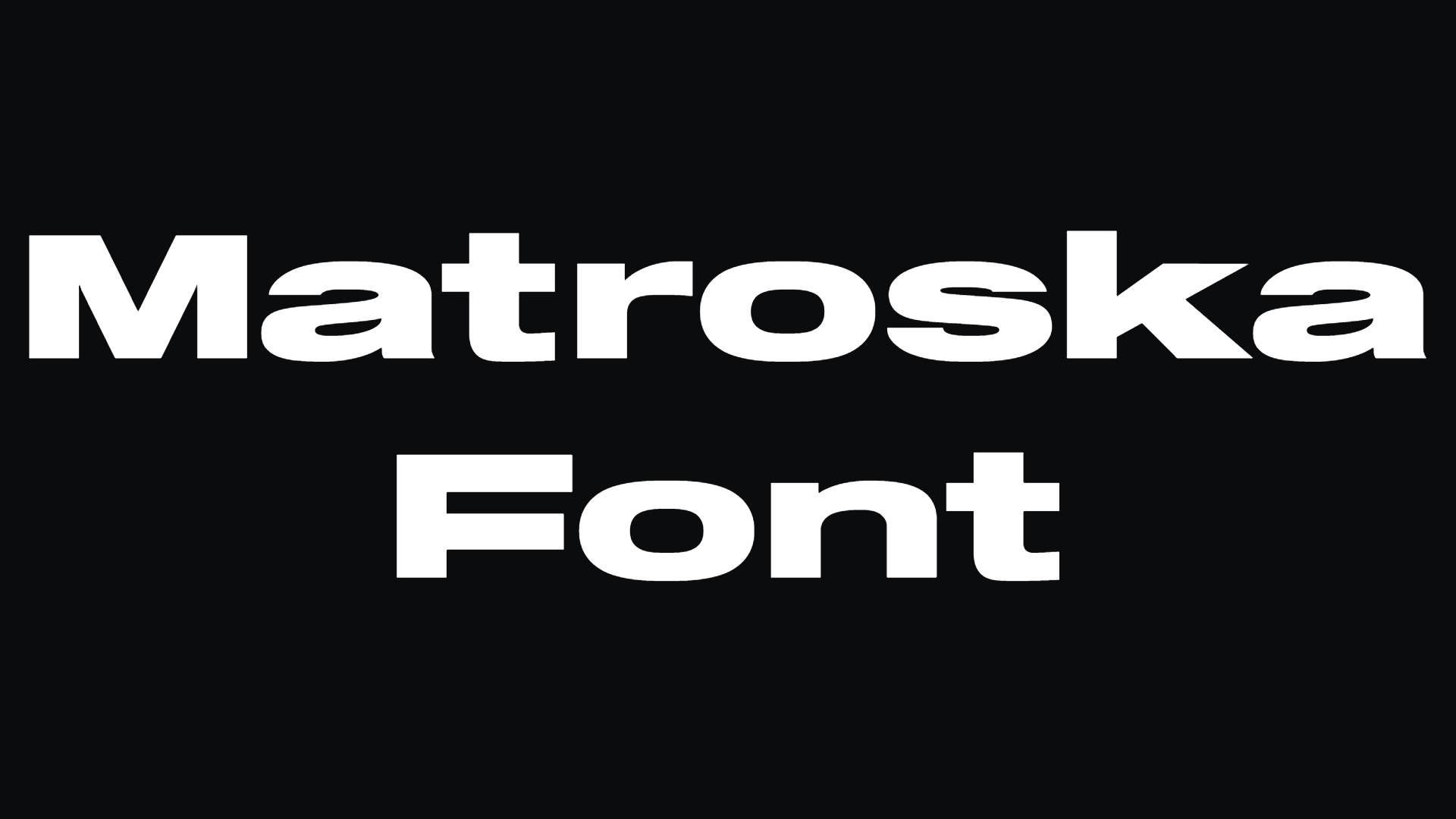 Matroska Font