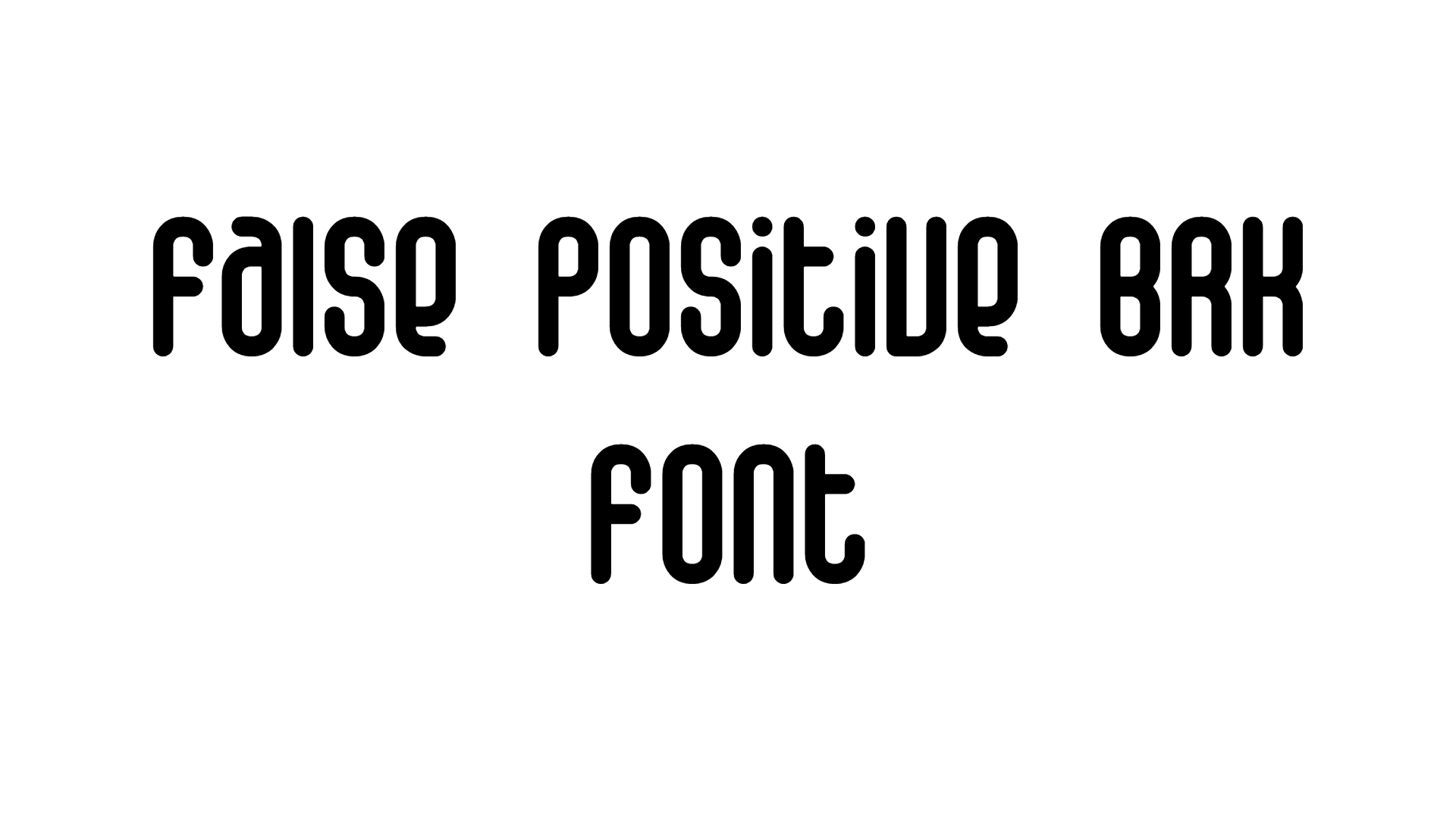 False Positive BRK Font download