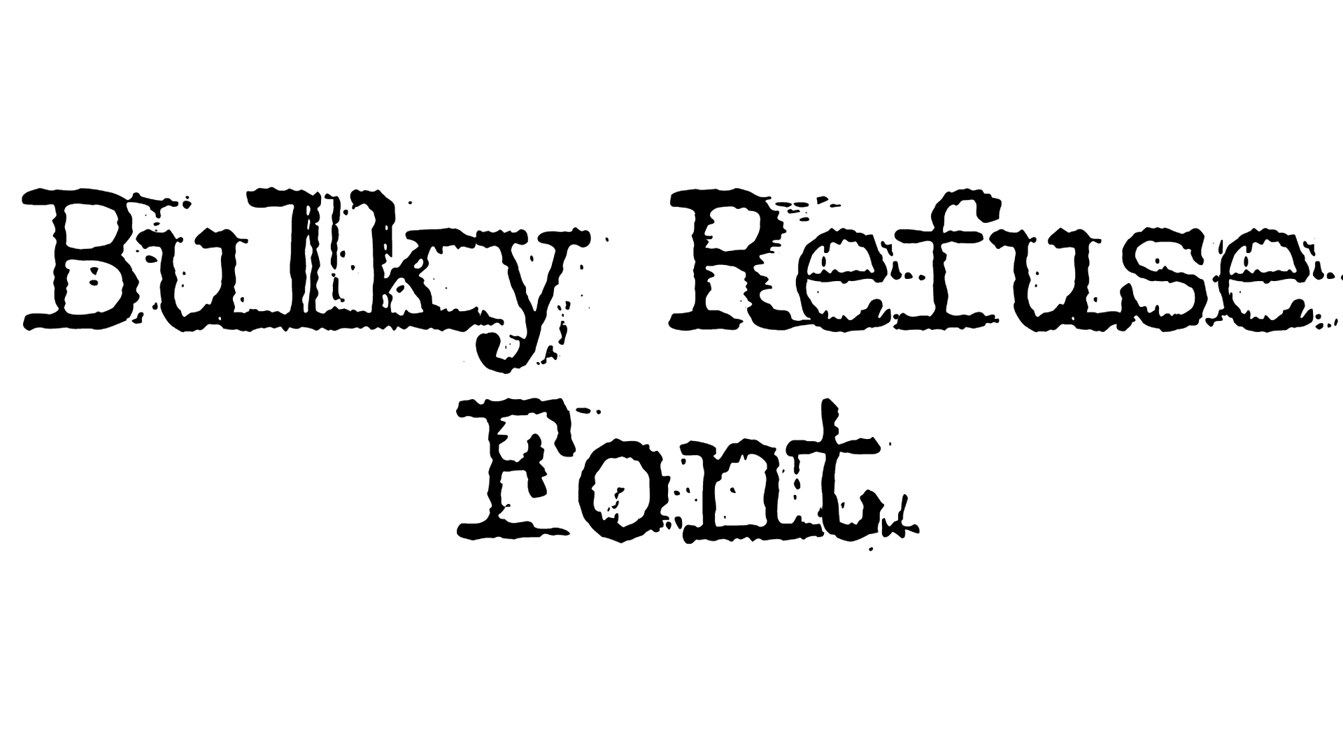 Bulky Refuse Font - DafontStyle