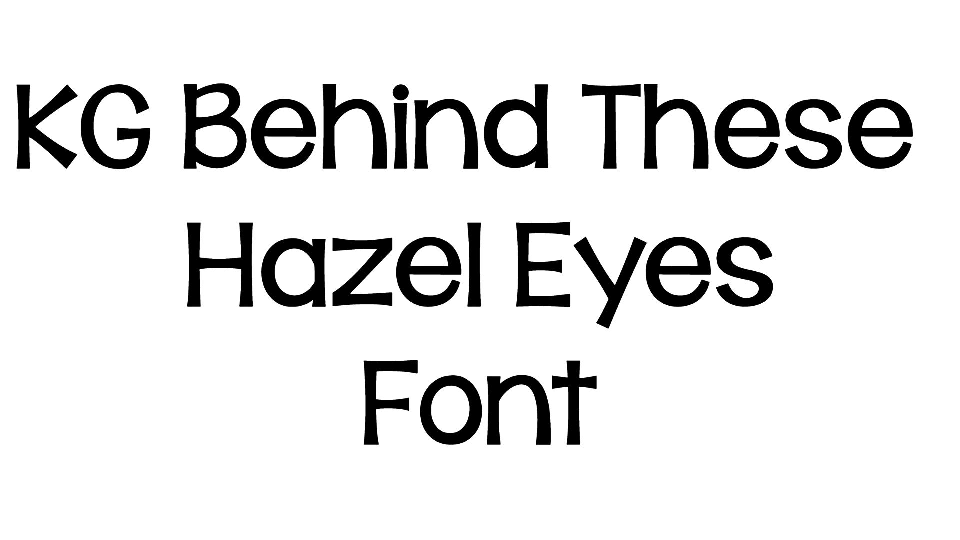 KG Behind These Hazel Eyes font